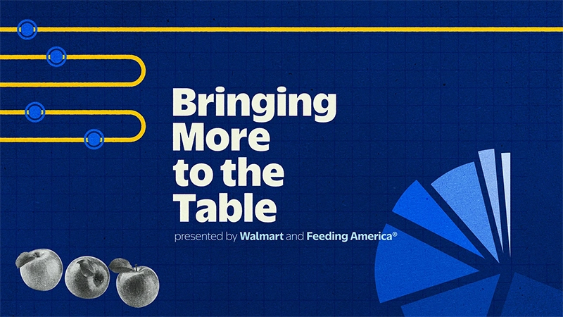 Blue promotional graphic with the headline "Bringing More to the Table" centered in bold white text. The subheading reads "presented by Walmart and Feeding America" in smaller type beneath the main title. Stylized yellow lines run horizontally across the top left, while a geometric pie-chart style graphic appears on the right side. Small grayscale fruits are shown along the bottom left, adding a food-related visual element.